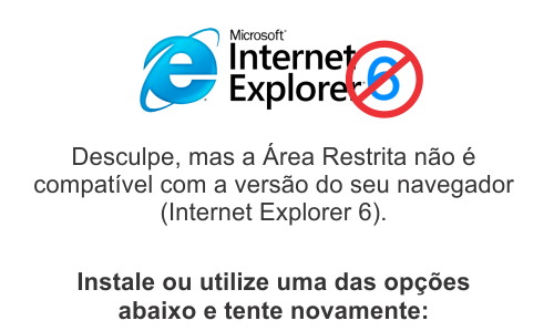 Desculpe, mas a Área Restira não é compatível com a versão do seu navegador (Internet Explorer 6). Instale uma das opções abaixo e tente novamente: