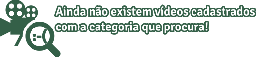 Ainda não existem vídeos cadastradas com a categoria que procura!