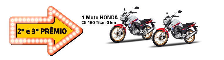 Segundo e terceiro prêmio uma moto honda CG 160 Titan 0km