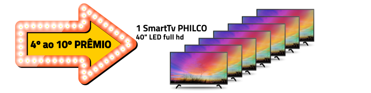 Quarto ao décimo prêmio uma smartTv Philco de 40